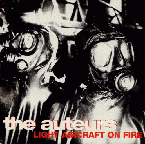 The Auteurs : Light Aircraft On Fire